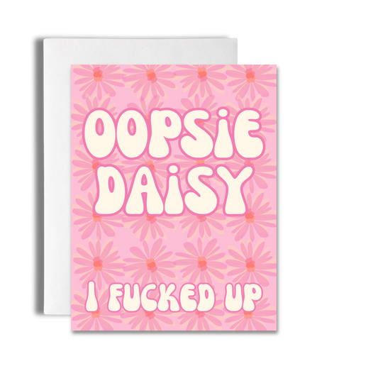 Oopsie Daisy | Apology Card for when you F*** Up image 0