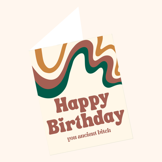 Ancient B*tch | Rude Birthday Card for Her