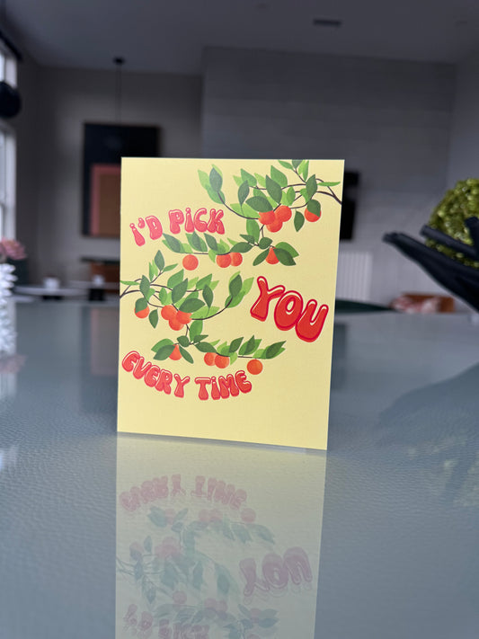 I'd Pick You Every Time | Love Card