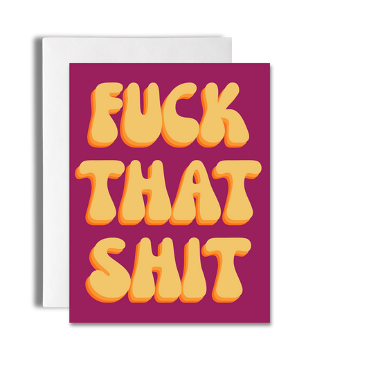 F*** That Sh*t | Card For When You’re Over It image 0