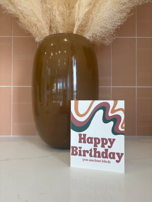 Ancient B*tch | Rude Birthday Card for Her