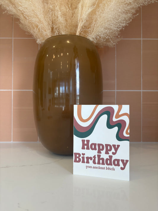 Ancient B*tch | Rude Birthday Card for Her