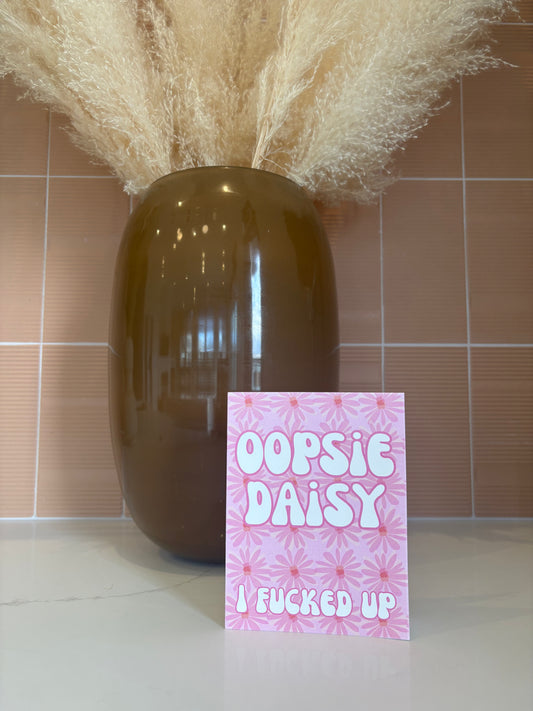 Oopsie Daisy | Apology Card for when you F*** Up